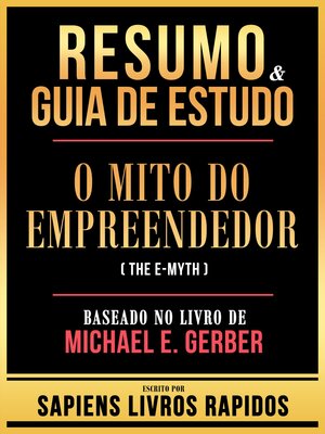 cover image of Resumo & Guia De Estudo--O Mito Do Empreendedor (The E-Myth)--Baseado No Livro De Michael E. Gerber